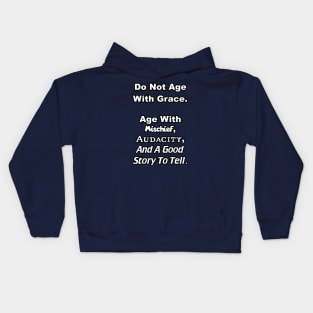 Do not age with grace... Kids Hoodie